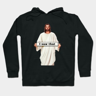 Jesus Meme I Saw That v7 Hoodie